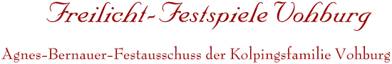Freilicht-Festspiele Vohburg Agnes-Bernauer-Festausschuss der Kolpingsfamilie Vohburg